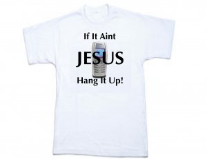 If It Aint Jesus Hang it Up!