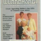 Workbasket May 1987 Mother's Day: Knit, Crochet, Tat, Quilting, Crafts, Foods, Gardening
