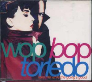 WopBopTorledo - Take Me While The Going's Good - UK  CD Single