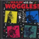Woggles! - Wailin with the Woggles! - UK  CD