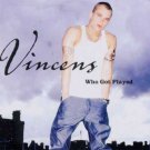 Vincens - Who Got Played - UK CD Single