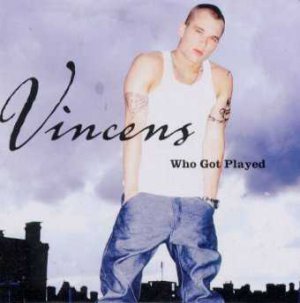 Vincens - Who Got Played - UK CD Single