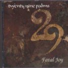 Twenty Nine Palms - Fatal Joy - UK CD Twenty Nine Palms - Fatal Joy - UK CD