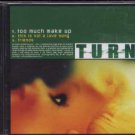 Turn - Too Much Make Up - UK CD Single Turn - Too Much Make Up - UK CD Single