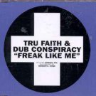 Tru Faith & Dub Conspiracy - Freak Like Me - UK CD Single Tru Faith & Dub Conspiracy - Freak Like Me - UK CD Single