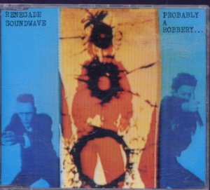 Renegade Soundwave - Probably A Robbery - UK  CD Single