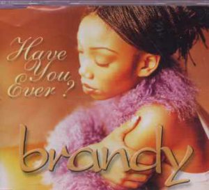 Brandy - Have You Ever? - UK  CD Single