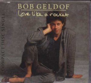 Bob Geldof - Love Like A Rocket - UK  CD Single
