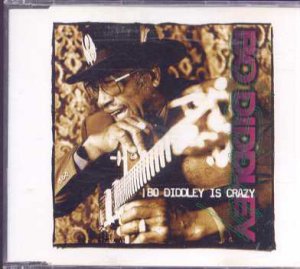 Bo Didley - Bo Diddley Is Crazy - German  CD Single