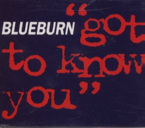 Blueburn - Got To Know You - UK  CD Single