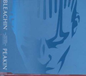 Bleachin' - Peakin' - UK  CD Single
