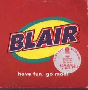 Blair - Have Fun, Go Mad - UK Promo  CD Single