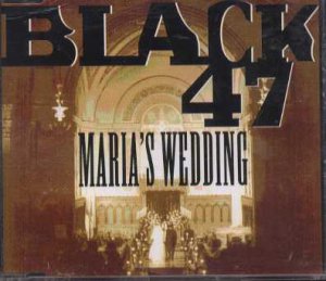 Black 47 - Maria's Wedding - UK  CD Single