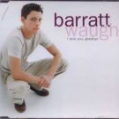 Barratt Waugh - I Love You, Goodbye - UK  CD Single