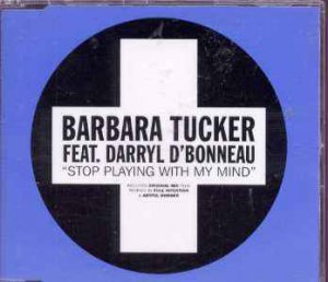 Barbara Tucker ft Darryl D'Bonneau - Stop Playing With My Mind - UK CD Single