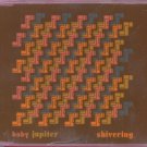 Baby Jupiter - Shivering - UK  CD Single