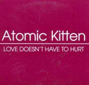 Atomic Kitten - Love Doesn't Have To Hurt - UK Promo CD Single