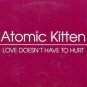 Atomic Kitten - Love Doesn't Have To Hurt - UK Promo CD Single