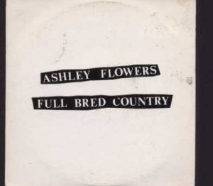 Ashley Flowers - Full Bred Country - UK  CD Single