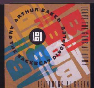 Arthur Baker and the Backbeat Disciples - Leave The Guns At Home - UK  CD Single