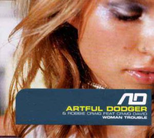 Artful Dodger & Robbie Craig feat Craig David - Woman Trouble - UK CD Single