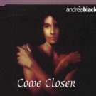 Andrea Black - Come Closer - UK  CD Single