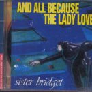 And All Because The Lady Loves - Sister Bridget - UK  CD
