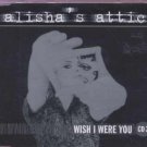 Alisha's Attic - Wish I Were You - UK  CD Single
