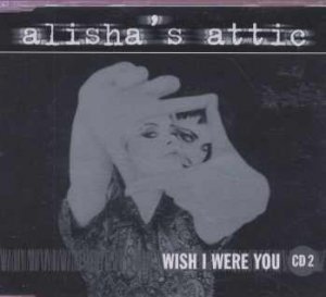 Alisha's Attic - Wish I Were You - UK  CD Single