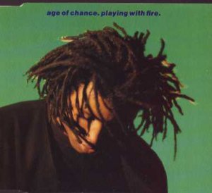 Age Of Chance - Playing With Fire - UK  CD Single