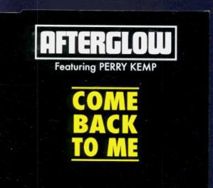 Afterglow feat Perry Kemp - Come Back To Me - UK  CD Single