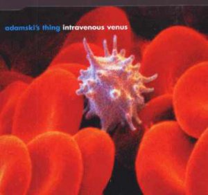 Adamski's Thing - Intravenous Venus - UK  CD Single