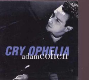 Adam Cohen - Cry Ophelia - UK  CD Single