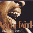 Act Of Faith - Love Not Love - UK  CD Single