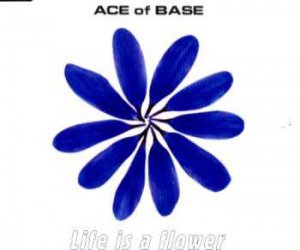 Ace Of Base - Life Is A Flower - UK CD Single