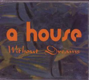 A House - Without Dreams - UK  CD Single
