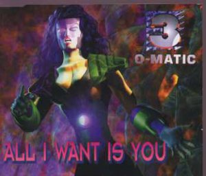 3-O-Matic - All I Want Is You - UK  CD Single