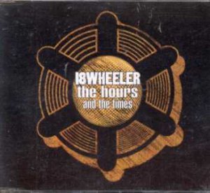 18 Wheeler - The Hours and The Times - UK CD Single