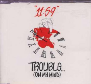 11:59 - Trouble (On My Mind) - UK  CD Single