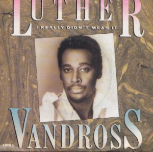 Luther Vandross - I Really Didn't Mean It -  UK 7" Single - LUTH3