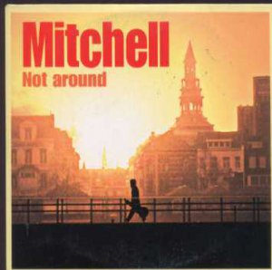 Mitchell - Not Around - 2 Track UK CD Single