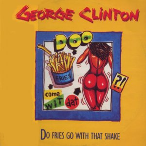 George Clinton - Do Fries Go With That Shake - UK   12" Single - 12CL402 ex/m