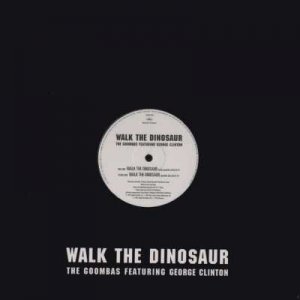 The Goombas ft George Clinton - Walk The Dinosaur - UK Promo  12" Single - 12CLD