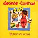 George Clinton - Do Fries Go With That Shake - UK   12" Single - TCK060 ex/ex
