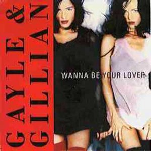Gayle & Gillian - Wanna Be Your Lover - UK   7" Single - S11598 m/m
