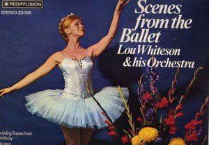 Lou Whiteson & His Orchestra - Scenes From The Ballet -  UK Vinyl LP