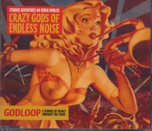 Crazy Gods Of Endless Noise - Godloop  - UK CD Single