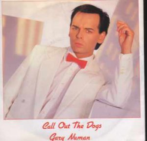 Gary Numan - Call Out The Dogs - UK 7" Single - NU11 ex/m