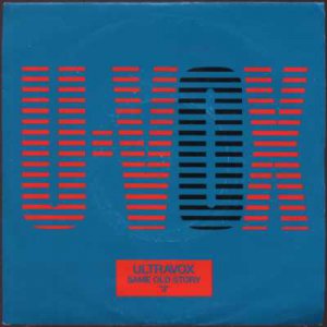 Ultravox - Same Old Story - UK 7" Single - UV4 ex/ex