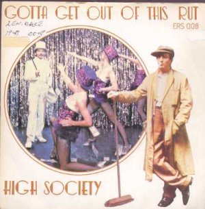 High Society - Gotta Get Out Of This Rut - UK 7" Single - ERS008 ex/m